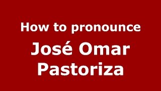 How to pronounce José Omar Pastoriza