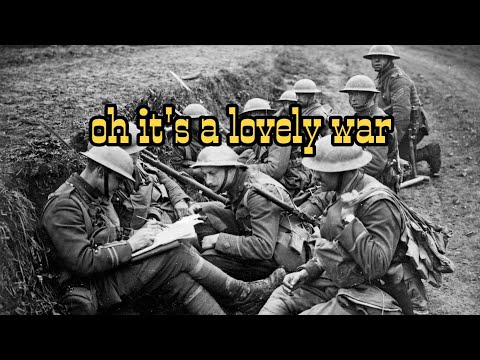 Oh it's a lovely war ( British ww1 song)