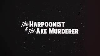The Harpoonist &amp; the Axe Murderer - Get Ready (Official Video)