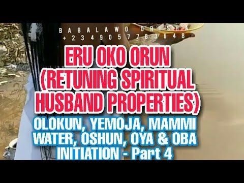 ERU OKO ORUN (RETUNING SPIRITUAL HUSBAND PROPERTIES) - OLOKUN, YEMOJA, OSHUN, OYA - PART 4