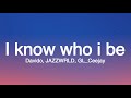 Davido, JAZZWRLD, GL Ceejay  -  I Know Who I Be  (Lyrics)