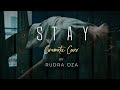 Stay (Cinematic Cover) | Rudra Oza | The Kid LAROI | Justin Bieber