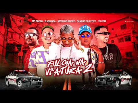 FUGA NA VIATURA 2 - KEVIN DO RECIFE ,DANADO DO RECIFE ,TH CDM ,O KORINGA ,MC BOCÃO - BREGA FUNK
