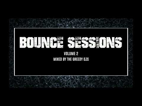 Bounce Sessions Volume 2 Mixed By The Greedy DJs