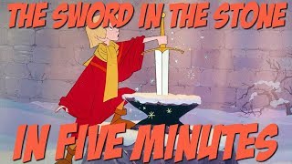 The Sword in the Stone in Five Minutes