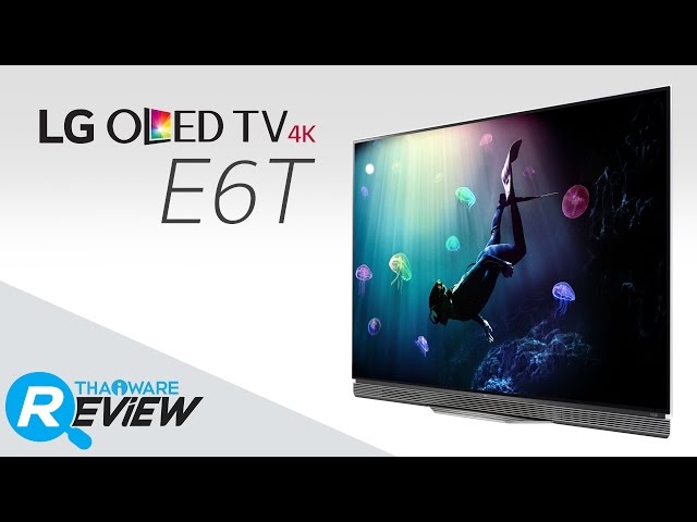   รีวิว LG OLED TV E6T สุดยอดสมาร์ททีวีระดับพรีเมียม ดีไซน์ Picture-on-Glass ความละเอียด 4K