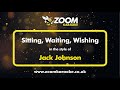 Jack Johnson - Sitting, Waiting, Wishing - Karaoke Version from Zoom Karaoke
