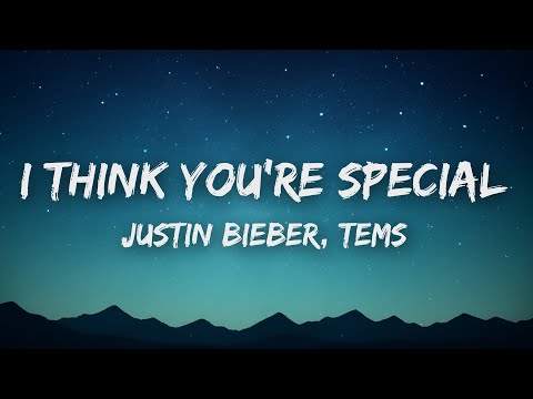 Justin Bieber, Tems - I THINK YOU'RE SPECIAL (Lyrics)