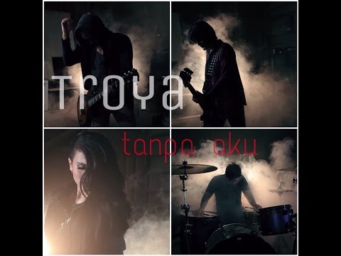 Troya  - Tanpa Aku  (Official Video)