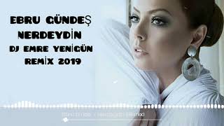 Dj Emre Yenigün ft.Ebru Gündeş - Nerdeydin [Remix 2019]