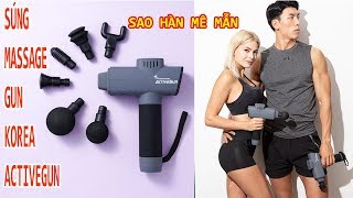 Video Sao Hàn Quốc trãi nghiệm sự khác biệt từ Súng Massage ActiveGun