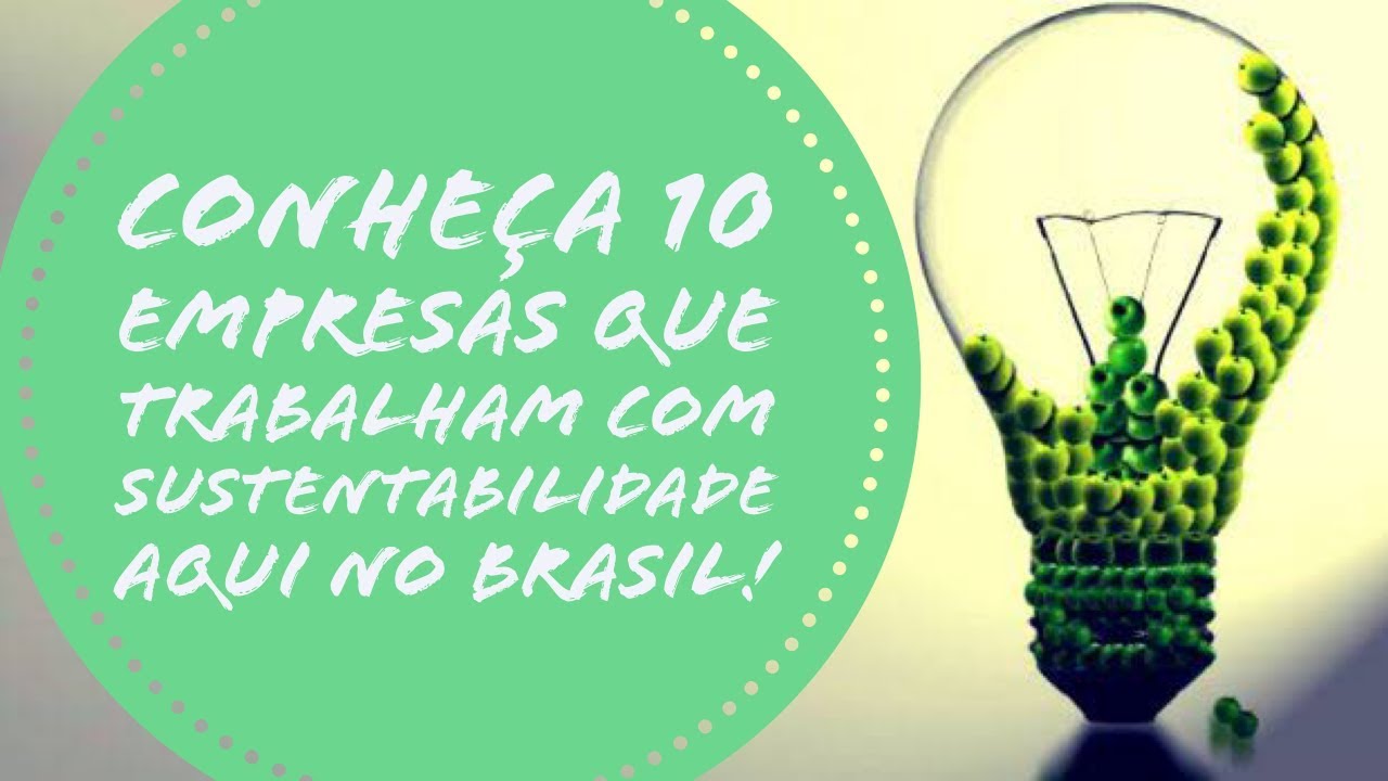 10 EMPRESAS QUE TRABALHAM COM SUSTENTABILIDADE NO BRASIL