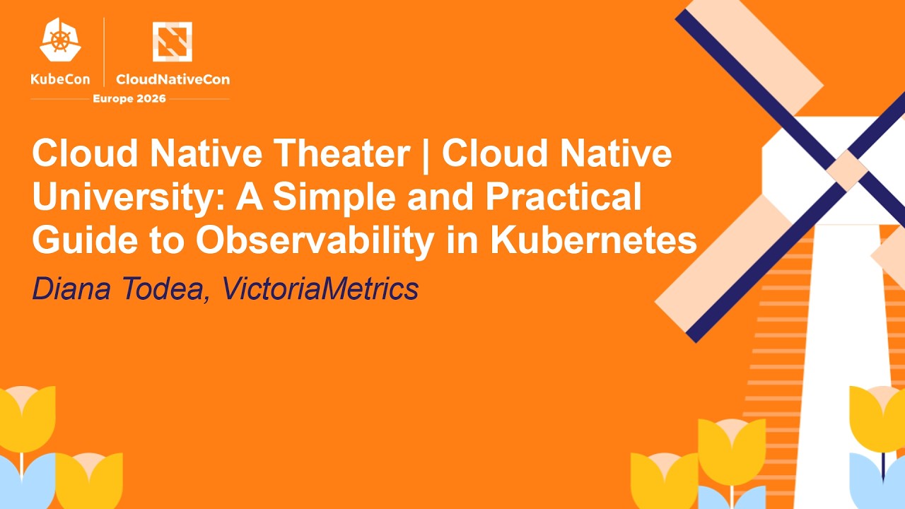 Cloud Native Theater | Cloud Native University: A Simple and Practical Guide to Obser... Diana Todea