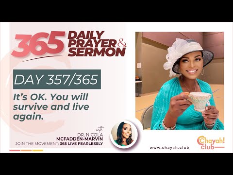 Day 357 – It’s OK. You will survive and live again.