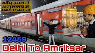 Delhi To Amritsar By Train || 12459 Amritsar intercity express || Golden Temple