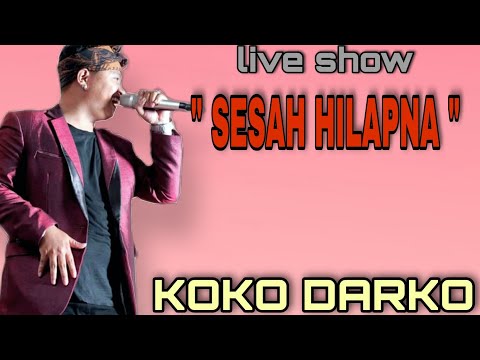 live show || SESAH HILAPNA (GINA MOJANG) - KOKO DARKO
