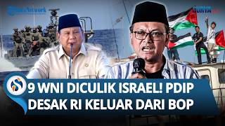 PDIP DESAK PRABOWO Keluar dari BoP setelah 9 WNI Diculik Israel: Di Mana Nurani Pemerintah?