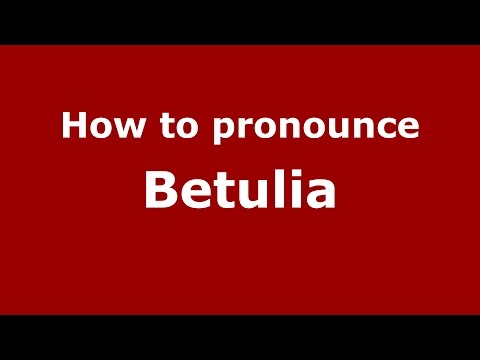 How to pronounce Betulia
