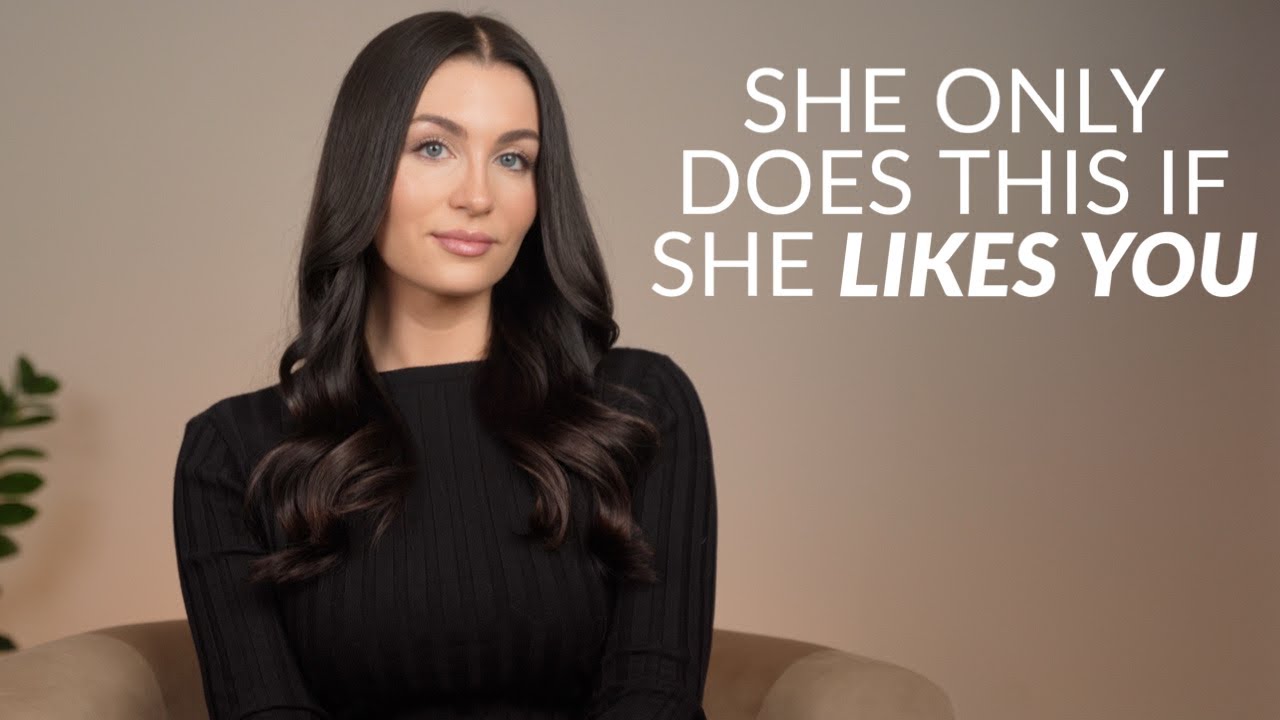4 Things Women ONLY Do If They Like You
