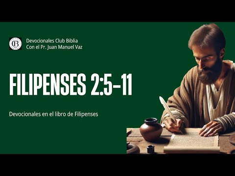 Filipenses 2:5-11 / Juan Manuel Vaz / Club Biblia
