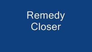 Remedy Closer