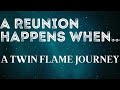 A Reunion Happens When.. | A Twin Flame Journey