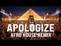 APOLOGIZE ONE REPUBLIC I AFRO HOUSE REMIX I SAVANNA ECHO