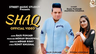 Raju Punjabi: SHAQ Official Video  Manisha Sharma 