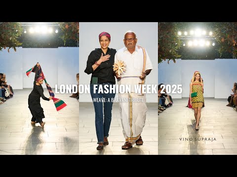 WEAVE: A Bhavani Tribute | Vino Supraja at London Fashion Week 2025 Full Runway Show