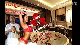 D-One Tha Chosen Ft.King Supreme - Bad Chick “Love N Hennessy” (Remix)