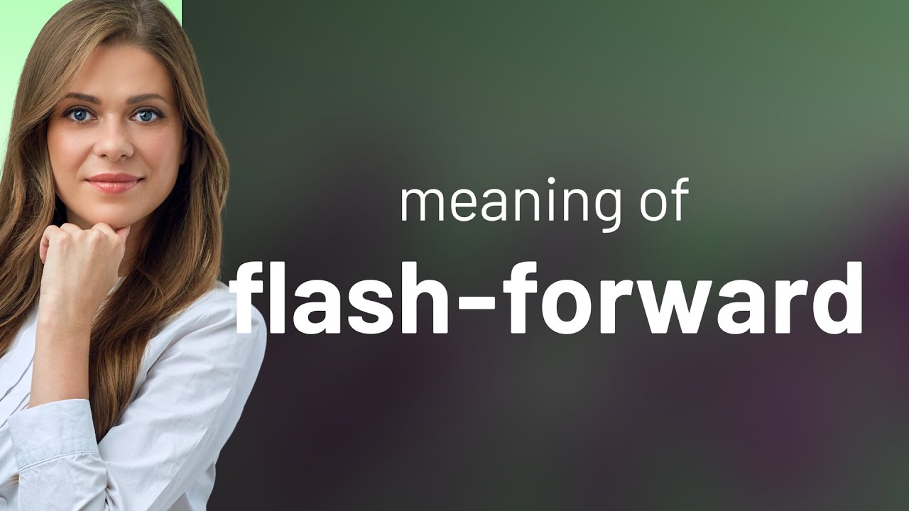 Flash-forward — FLASH-FORWARD definition