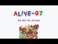 Alive-O 7 - Do Not Be Afraid