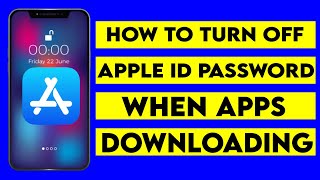 How to Turn OFF Apple ID Password When Downloading Apps for free | iPhone | iPad | iOS 16