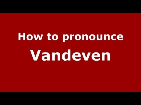 How to Pronounce Vandeven - PronounceNames.com