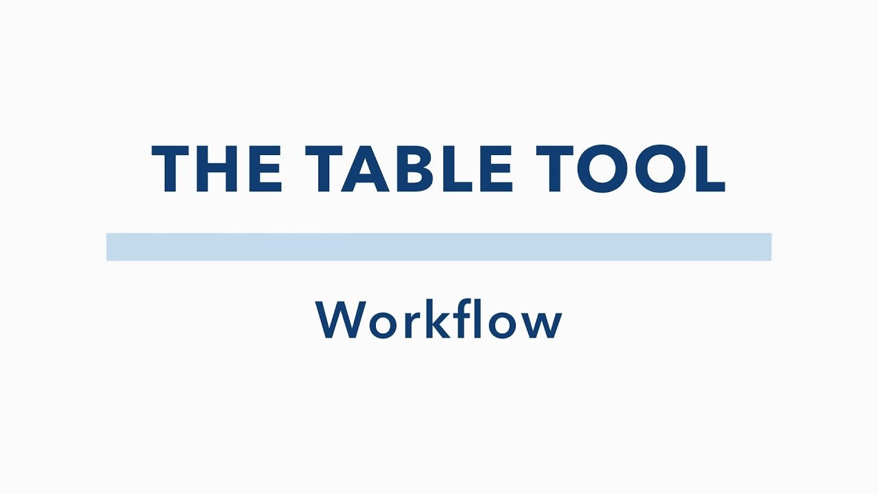 The Table Tool - Workflow