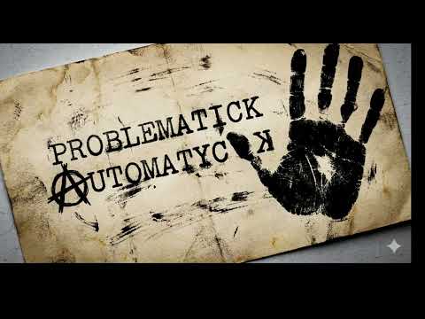 PROBLEMATICK AUTOMATYCK - Umíme si ubližovat
