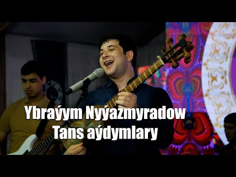YBRAYYM NYYAZMYRADOW TANS AYDYMLARY