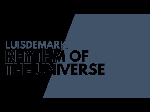 LUISDEMARK - Rhythm Of The Universe [ TECHNO ]