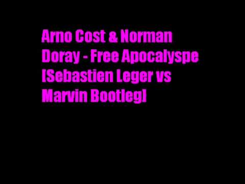 Arno Cost & Norman Doray - Free Apocalyspe (Sebastien Leger vs Marvin Bootleg)