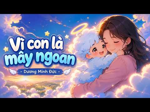 Vì con là mây ngoan - Dương Minh Đức