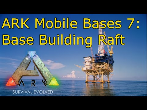 Ark Mobile Bases 7: Base Building Raft (Crafting Raft)