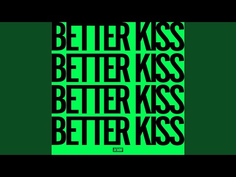 Better Kiss