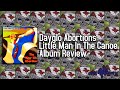Little Man In The Canoe Is Another Badass But Off Putting Record From The Dayglo Abortions