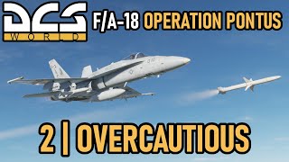 F/A-18 Operation Pontus Campaign | Mission 2 | Over Caution | DCS