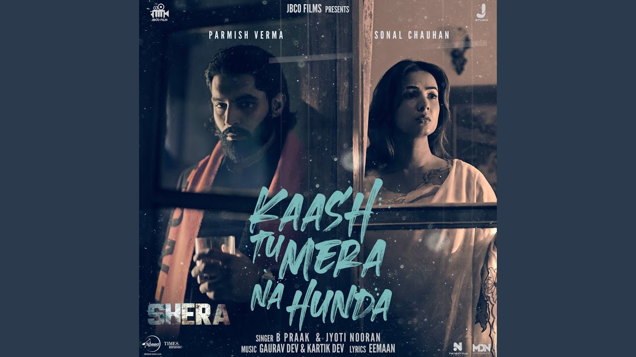Kaash Tu Mera Na Hunda Lyrics | Shera | B Praak, Jyoti Nooran