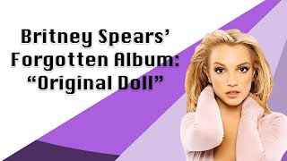 Britney Spears&#39; Forgotten Album: &quot;Original Doll&quot;