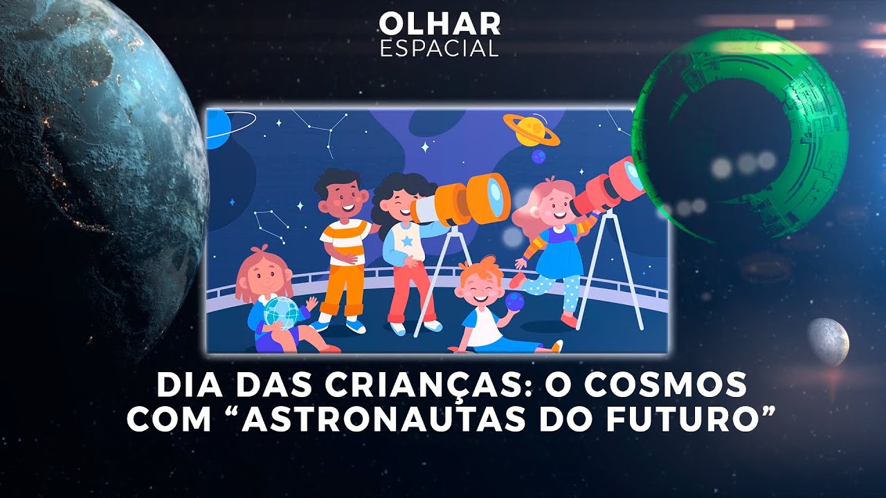 Ao vivo | Dia das crianças: o cosmos com “astronautas do futuro” | 11/10/2024