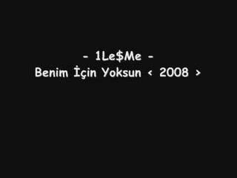 1Le$Me - Benim İçin Yoksun