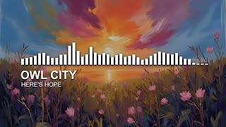 Owl City - Here&#39;s Hope (Remastered)