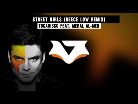 Tocadisco feat. Meral Al-Mer - Street girls (Reece Low Remix)